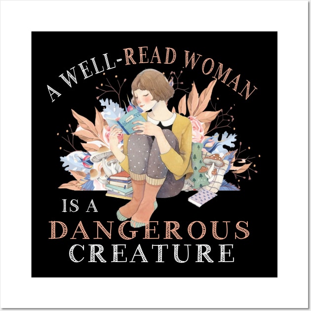 A Well-Read Woman Is A Dangerous Creature Funny Book Lover Wall Art by cruztdk5